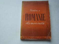 PENTRU O ROMANIE DEMOCRATA, 1945,ANA PAUKER, VASILE LUCA L. PATRASCANU ETC foto