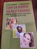 Catherine Maillard, Patricia Riveccio - Cum sa ramai mereu tanara