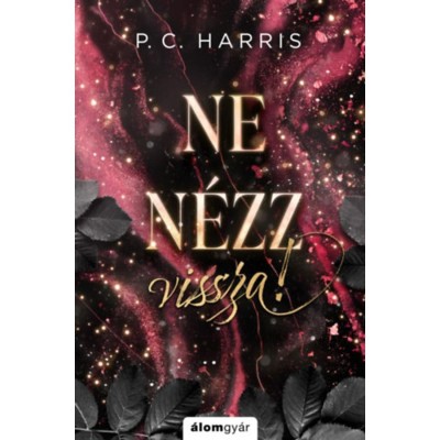 Ne n&amp;eacute;zz vissza! - (K&amp;uuml;l&amp;ouml;nleges kiad&amp;aacute;s) - P. C. Harris foto