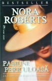 Nora Roberts - Pasiune periculoasa
