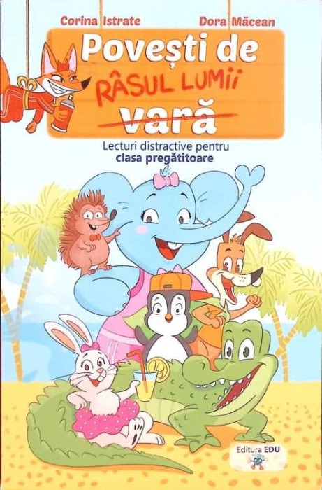 POVESTI DE RASUL LUMII (VARA). JURNAL DISTRACTIV PENTRU CLASA PREGATITOARE SI CLASA I-CORINA ISTRATE, DORA -273120