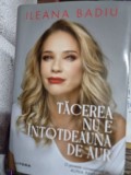 Tacerea nu e intotdeauna de aur - Ileana Badiu