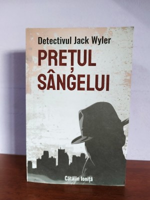 Catalin Ionita &amp;ndash; Detectivul Jack Wyler: Pretul sangelui foto