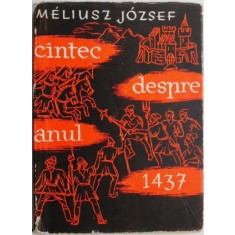 Cantec despre anul 1437 (Cronica in versuri) &ndash; Meliusz Jozsef (editie bilingva romano-maghiara)