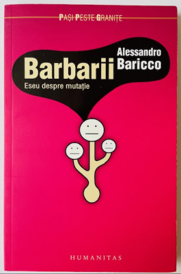 Barbarii. Eseu despre mutatie - Alessandro Baricco foto