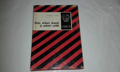 A.RIPIANU \ I.CRACIUN - OSII, ARBORI DREPTI SI ARBORI COTITI foto