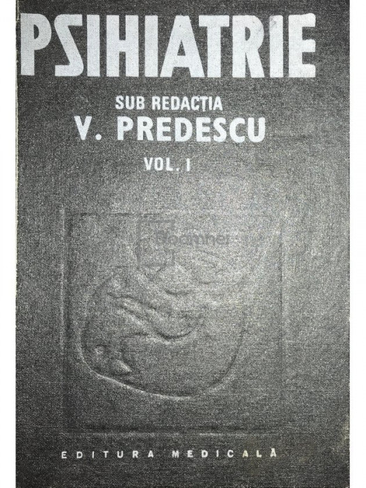 V. Predescu - Psihiatrie - vol. 1 (editia 1989)