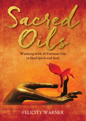 Sacred Oils: Working with 20 Precious Oils to Heal Spirit and Soul foto