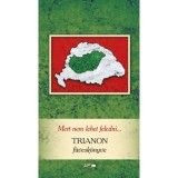 Mert nem lehet feledni... - Trianon f&uuml;vesk&ouml;nyve