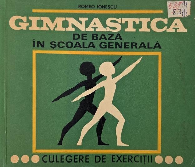 Gimanstica de baza in scoala generala (Culegere de exercitii) - Romeo Ionescu