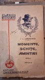 Momente, schite, amintiri - I.L. Caragiale vol.I