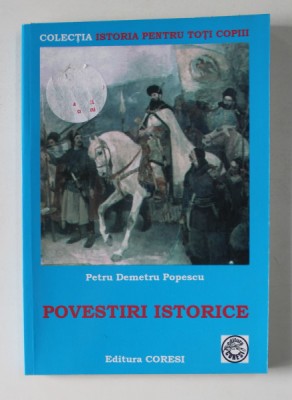 POVESTIRI ISTORICE de PETRU DEMETRU POPESCU , 2009 foto