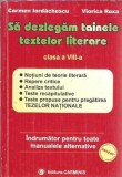 Sa dezlegam tainele textelor literare. Clasa a VIII-a - Carmen Iordachescu