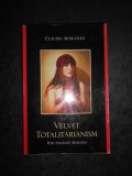 CLAUDIA MOSCOVICI - VELVET TOTALITARIANISM. POST STALINIST ROMANIA