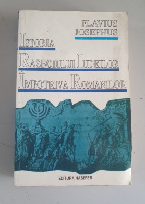 Istoria razboiului iudeilor impotriva romanilor &amp;ndash; Flavius Josephus foto