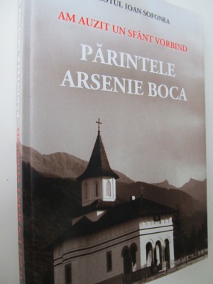 Am auzit un sfant vorbind - Parintele Arsenie Boca - Preotul Ioan Sofonea foto