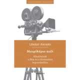 Mozg&oacute;k&eacute;pes m&uacute;lt - K&ouml;zel&iacute;t&eacute;sek a film &eacute;s a t&ouml;rt&eacute;nelem kapcsolat&aacute;hoz - L&eacute;n&aacute;rt Andr&aacute;s