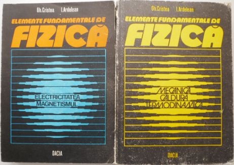 Elemente fundamentale de fizica (2 volume) &ndash; Gh. Cristea