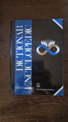 DICTIONAR ENCICLOPEDIC, VOL.III foto