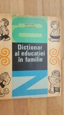 Dictionar al educatiei in familie- Henri Jourel, Paul Bertano foto