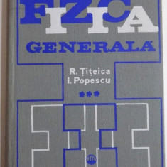 FIZICA GENERALA de R. TITEICA , I.POPESCU , VOL III , 1975