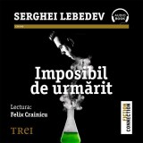 Imposibil de urmărit - Audiobook - Serghei Lebedev