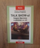 Talk Show-ul. Despre libertatea cuvintului ca mit - Patrick Charaudeanu, 2005, Polirom