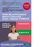 Teste de antrenament pentru Concursul scolar national COMPER. Comunicare in limba romana. Matematica. Clasa a VI-a
