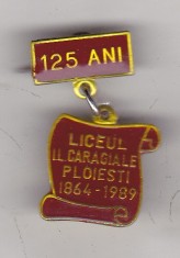 bnk ins Romania - Insigna Liceul IL Caragiale Ploiesti 125 ani