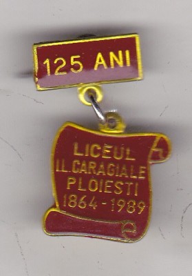 bnk ins Romania - Insigna Liceul IL Caragiale Ploiesti 125 ani foto