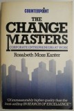 Cumpara ieftin The Change Masters. Corporate Entrepreneurs at Work &ndash; Rosabeth Moss Kanter