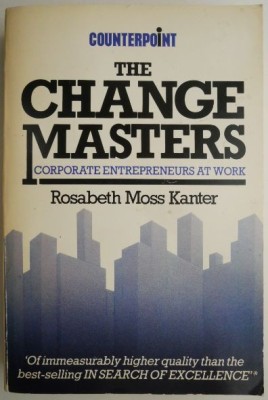 The Change Masters. Corporate Entrepreneurs at Work &amp;ndash; Rosabeth Moss Kanter foto