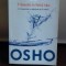TRAIESTE IN FELUL TAU - OSHO