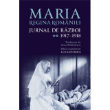 Jurnal de razboi (vol. II). 1917&ndash;1918 - Regina Maria a Romaniei