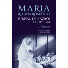 Jurnal de razboi (vol. II). 1917–1918 - Regina Maria a Romaniei