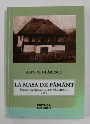 LA MASA DE PAMANT - INTALNIRI CU NICOLAE P. LEONACHESCU - 80 de ALIN M. OLARESCU , 2014 foto