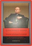 Intrebari Privitoare la Credinta - Gianfranco Ravasi, Humanitas 2011, Eseuri, 374 pagini, Stare Buna