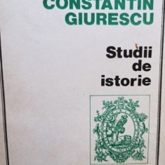 Constantin Giurescu - Studii de istorie (1993)