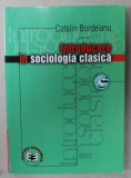 INTRODUCERE IN SOCIOLOGIA CLASICA de CATALIN BORDEIANU , 2003
