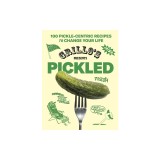 Grillo's Presents: Pickled: 100 Recipes to Brine, Fry, and Eat