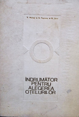 V. Miclosi - Indrumator pentru alegerea otelurilor (editia 1966) foto