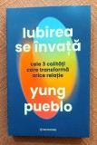 Iubirea se invata. Cele 3 calitati care transforma orice relatie. Editura Bookzone, 2026 - Yung Pueblo
