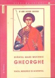 SFANTUL MARE MUCENIC GHEORGHE: VIATA, MINUNILE SI ACATISTUL-COLECTIV-278571