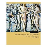Jewish Artists And The Bible In Twentiethcentury America