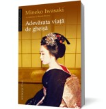 Adevarata viata de gheisa - Editura Humanitas