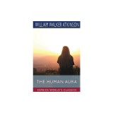 The Human Aura (Esprios Classics): Astral Colors and Thought Forms