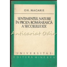 Sentimentul Naturii In Proza Romaneasca A Secolului XIX - Gh. Macarie