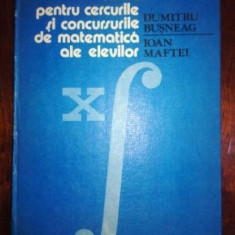 Teme pentru cercurile si concursurile de matematica ale elevilor- Dumitru Busneag, Ioan Maftei