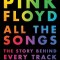 Pink Floyd All the Songs: The Story Behind Every Track