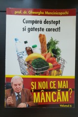 Și noi ce mai m&acirc;ncăm?, vol. 6 - Gheorghe Mencinicopschi